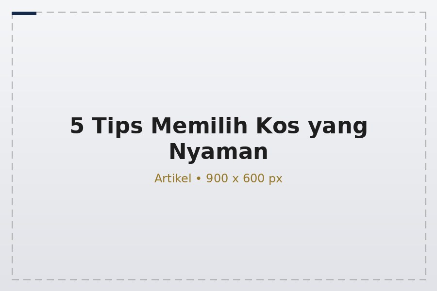 5 Tips Memilih Kos yang Nyaman