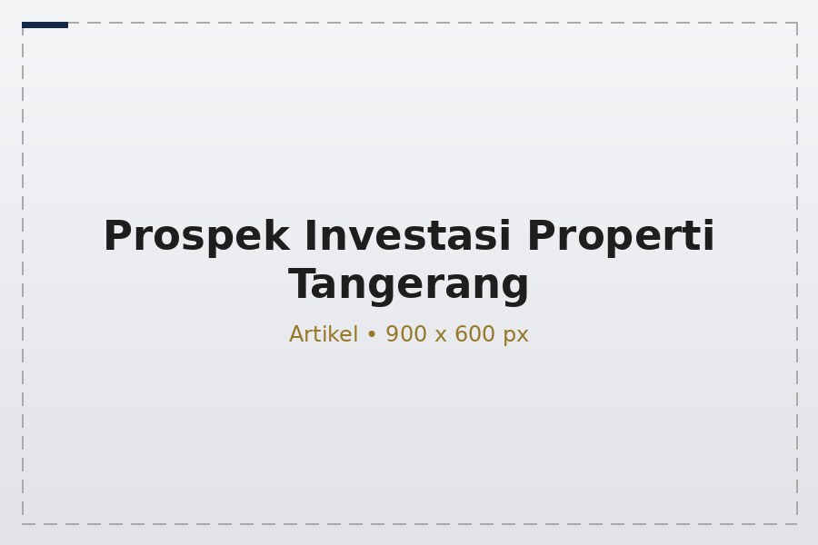 Prospek Investasi Properti Tangerang